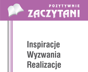 Pozytywnie zaczytani – inspiracje, wyzwania, realizacje