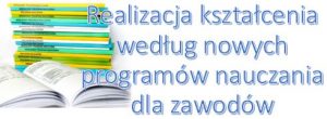 Kurs „Realizacja kształcenia według nowych programów nauczania dla zawodów”