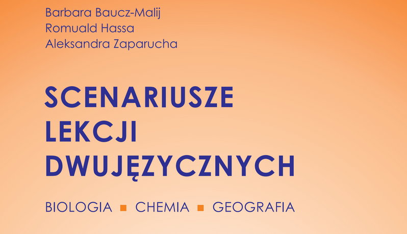 Scenariusze lekcji dwujęzycznych. Biologia, chemia, geografia