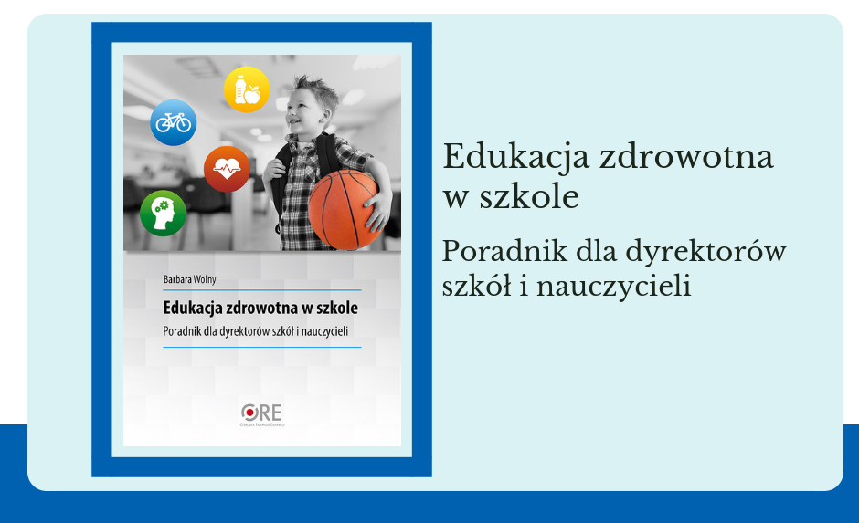 Edukacja zdrowotna w szkole. Poradnik dla dyrektorów szkół i nauczycieli