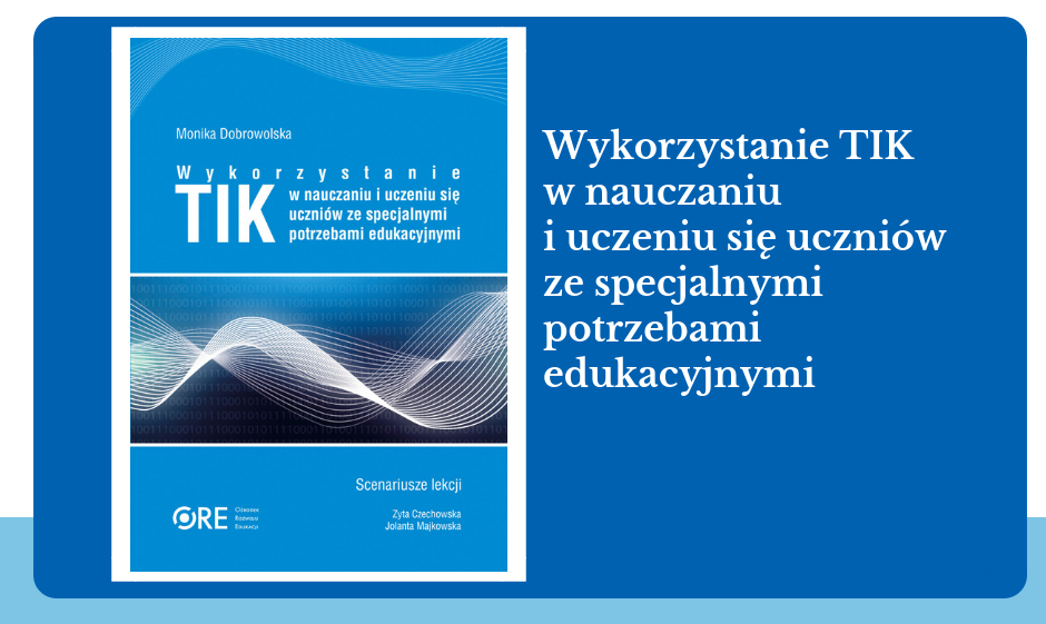 Wykorzystanie TIK w nauczaniu i uczeniu się uczniów ze specjalnymi potrzebami edukacyjnymi