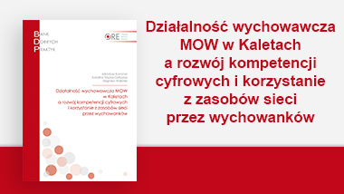 Działalność wychowawcza MOW w Kaletach a rozwój kompetencji cyfrowych i korzystanie z zasobów sieci przez wychowanków