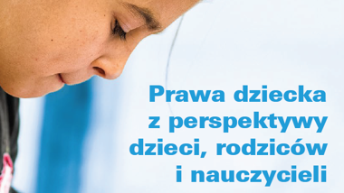 Prawa dziecka z&nbsp;perspektywy dzieci, rodziców i&nbsp;nauczycieli