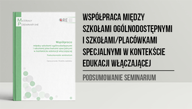 Współpraca między szkołami ogólnodostępnymi  i szkołami/placówkami specjalnymi w kontekście edukacji włączającej