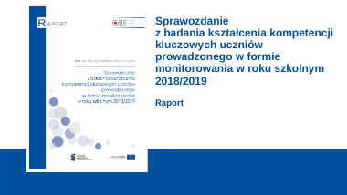 Sprawozdanie z badania kształcenia kompetencji kluczowych uczniów prowadzonego w formie monitorowania w roku szkolnym 2018/2019