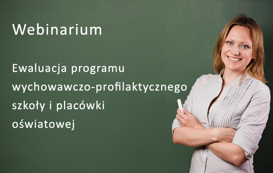 Webinarium „Ewaluacja programu wychowawczo-profilaktycznego szkoły i&nbsp;placówki oświatowej”