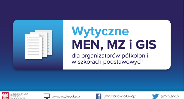 Wytyczne MEN, MZ i GIS dla organizatorów półkolonii w szkołach podstawowych