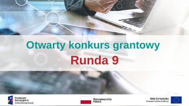 Otwarty konkurs grantowy – Runda 9