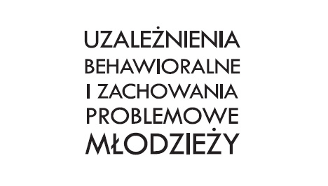 „Uzależnienia behawioralne i&nbsp;zachowania problemowe młodzieży. Teoria Diagnoza Profilaktyka Terapia” – nowa publikacja