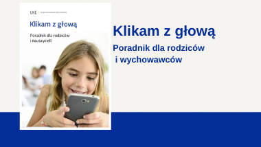 „Klikam z&nbsp;głową” – jak przeciwdziałać zagrożeniom płynącym z&nbsp;internetu