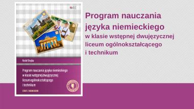 Program nauczania języka niemieckiego w klasie wstępnej dwujęzycznej liceum ogólnokształcącego i technikum. Start z niemieckim