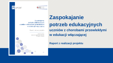 Zaspokajanie potrzeb edukacyjnych uczniów z chorobami przewlekłymi w edukacji włączającej. Raport z realizacji projektu