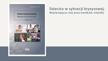 Dziecko w sytuacji kryzysowej. Wspierająca rola pracowników oświaty