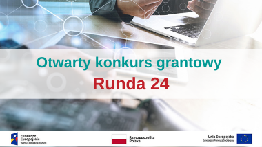 Otwarty konkurs grantowy – Runda 24