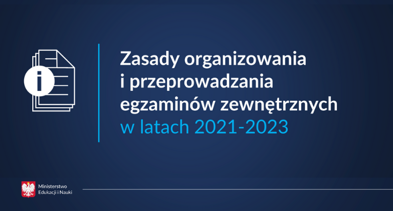 Zasady organizowania i przeprowadzania egzaminów zewnętrznych w latach 2021–2023