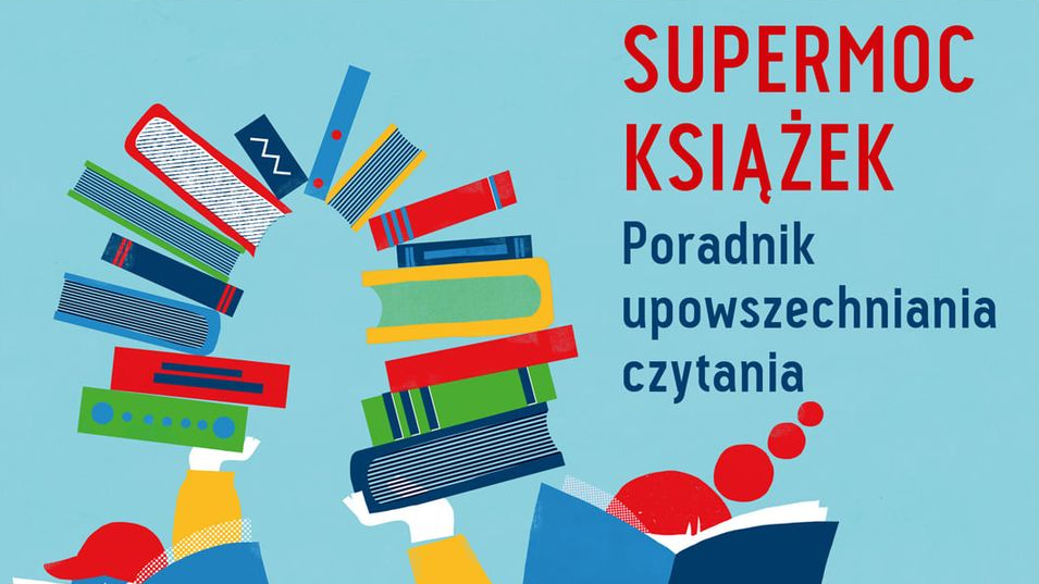 Supermoc książek. Poradnik upowszechniania czytania