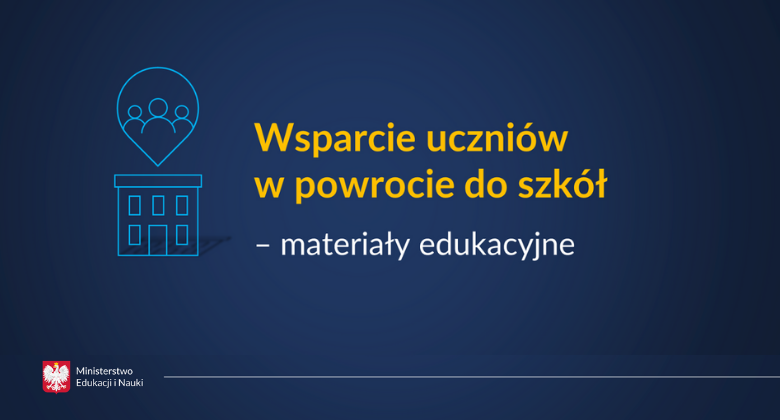 Wsparcie uczniów w powrocie do szkół – materiały edukacyjne