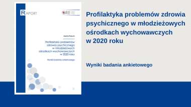 Profilaktyka problemów zdrowia psychicznego w młodzieżowych ośrodkach wychowawczych w 2020 roku. Wyniki badania ankietowego