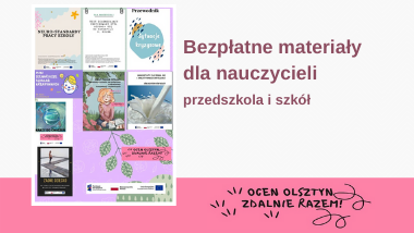 OCEN Olsztyn zdalnie razem! Bezpłatne materiały dla nauczycieli przedszkola i szkół