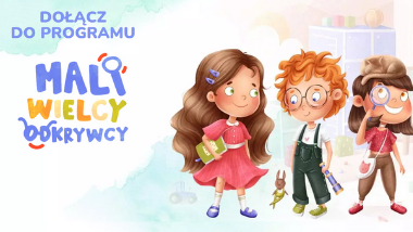 Mali Wielcy Odkrywcy —&nbsp;nowy program oświatowy Fundacji PGNiG
