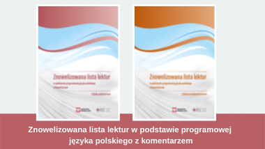 Znowelizowana lista lektur w podstawie programowej języka polskiego z komentarzem