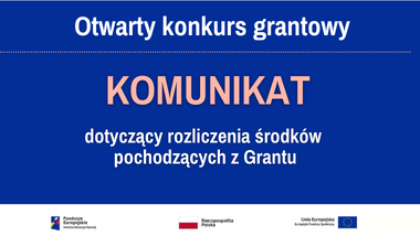 Komunikat dotyczący rozliczenia środków pochodzących z Grantu