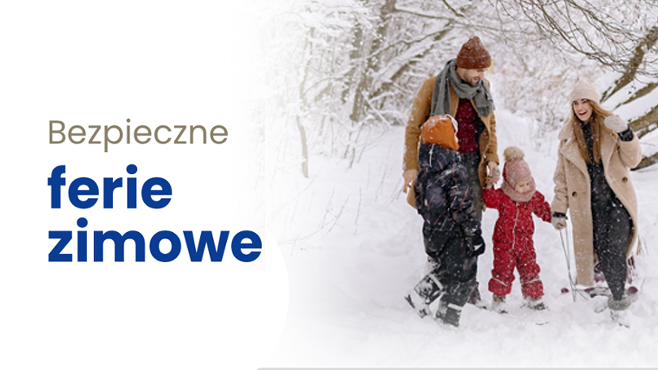 Bezpieczne ferie zimowe – o czym warto pamiętać