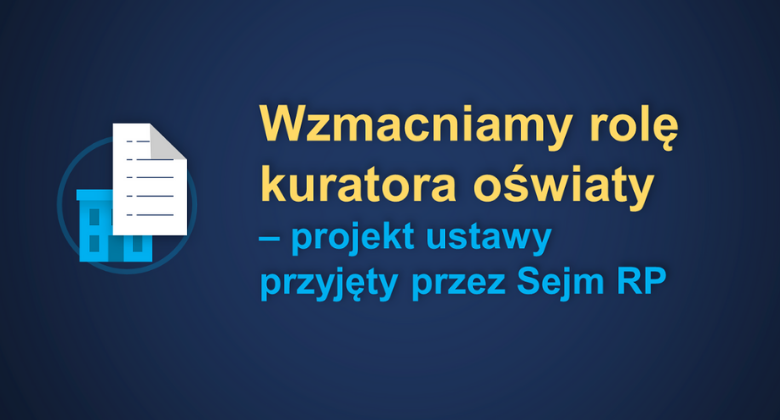 Wzmacniamy rolę kuratora oświaty – projekt ustawy przyjęty przez Sejm RP