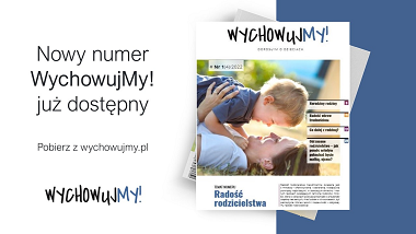 WychowujMY! Nr 1(4) 2022 Radość rodzicielstwa