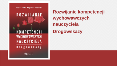 Rozwijanie kompetencji wychowawczych nauczyciela. Drogowskazy – nowa publikacja ORE