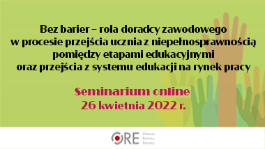 Seminarium  „Bez barier − rola doradcy zawodowego w procesie przejścia ucznia z niepełnosprawnością pomiędzy etapami edukacyjnymi oraz przejścia z systemu edukacji na rynek pracy”