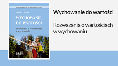 Wychowanie do wartości. Rozważania o wartościach w wychowaniu
