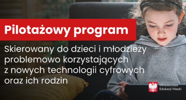 Pilotażowy program skierowany do dzieci i młodzieży uzależnionych od nowych technologii
