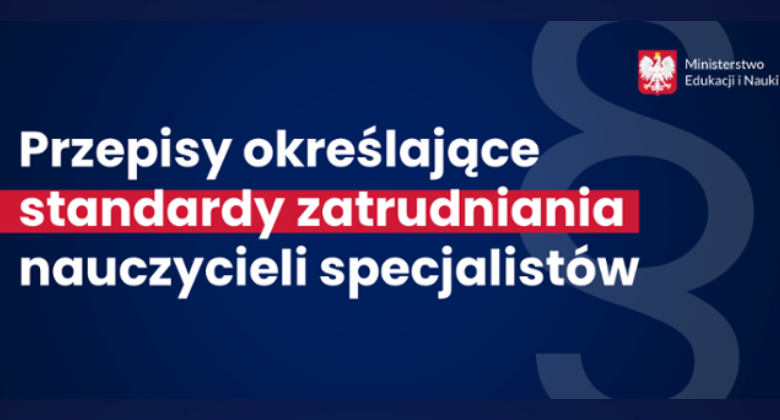 Przepisy określające standardy zatrudniania nauczycieli specjalistów