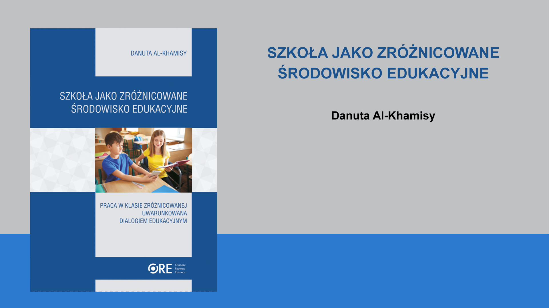Szkoła jako zróżnicowane środowisko edukacyjne. Praca w klasie zróżnicowanej uwarunkowana dialogiem edukacyjnym