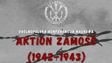 Ogólnopolska Konferencja Naukowa pt. „Aktion Zamość (1942-1943)”