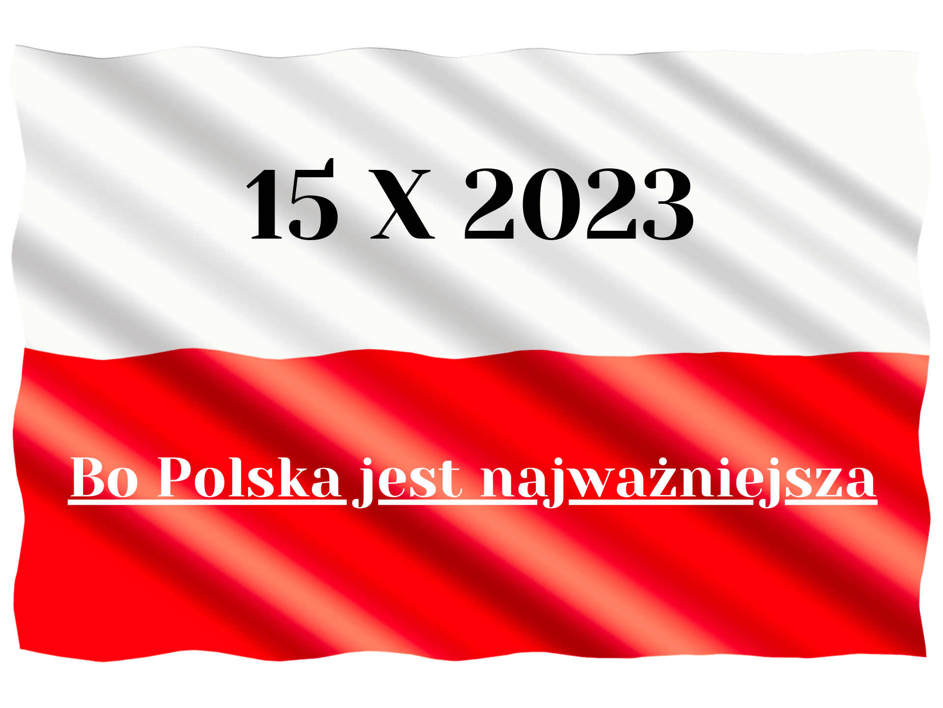 15 X 2023 – Bo Polska jest najważniejsza