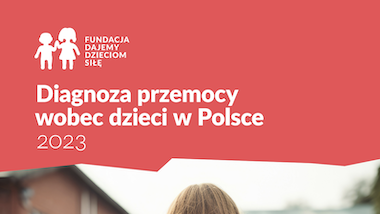 Diagnoza przemocy wobec dzieci w&nbsp;Polsce – najnowszy raport FDDS