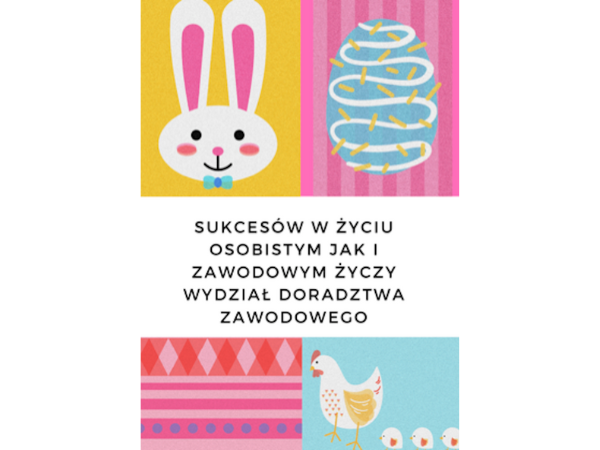 kartka wielkanocna z kolorowym królikiem i kurą. Na środku kartki życzenia sukcesów w życiu osobistym jak i zawodowym od wydziału doradztwa zawodowego.