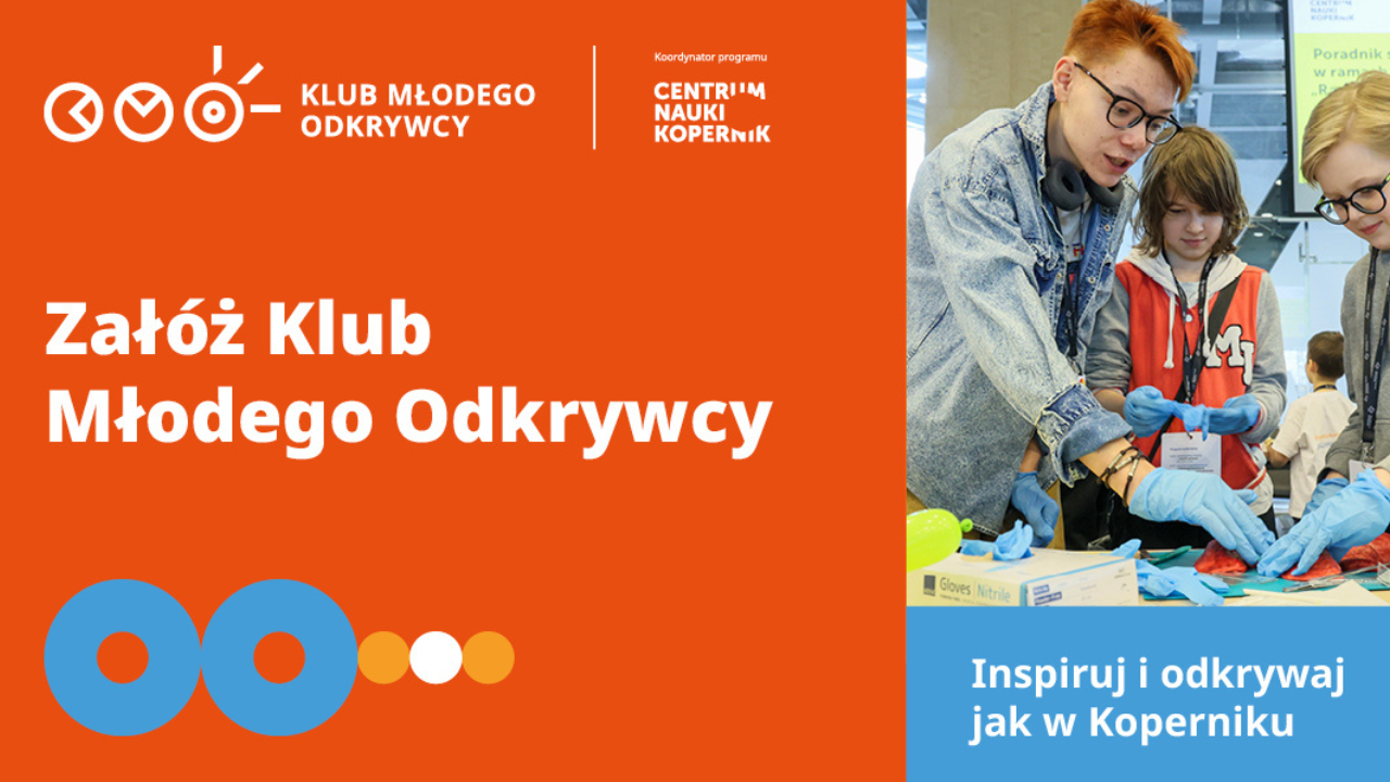 Centrum Nauki Kopernik organizuje bezpłatne warsztaty dla edukatorów zainteresowanych założeniem Klubu Młodego Odkrywcy