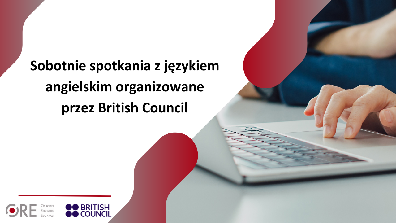Sobotnie spotkania z językiem angielskim organizowane przez British Council- partnera Ośrodka Rozwoju Edukacji