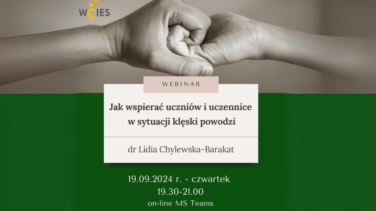 Webinarium dla nauczycieli z terenów dotkniętych powodzią pn. „Jak wspierać uczniów i uczennice w sytuacji klęski powodzi?”