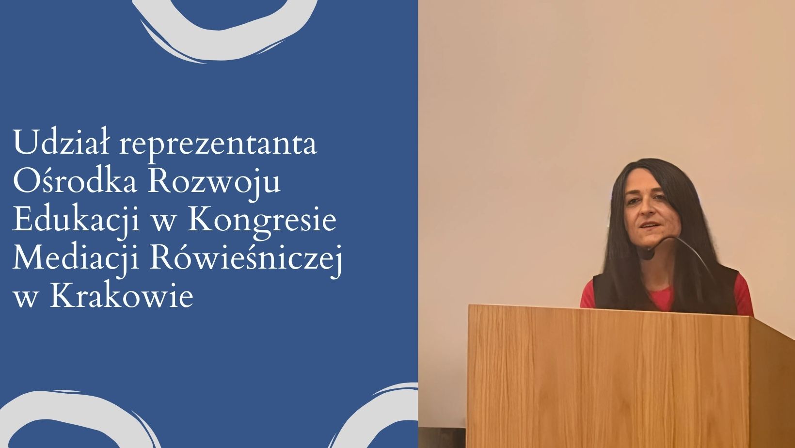 Udział reprezentanta Ośrodka Rozwoju Edukacji w Kongresie Mediacji Rówieśniczej w Krakowie