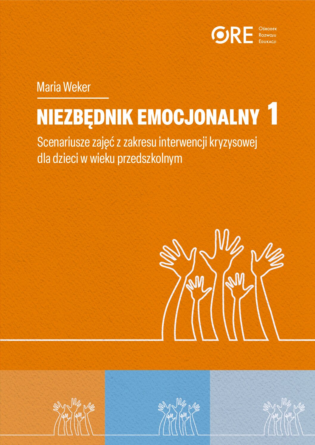 Niezbędnik emocjonalny 1. Scenariusze zajęć z zakresu interwencji kryzysowej dla dzieci w wieku przedszkolnym