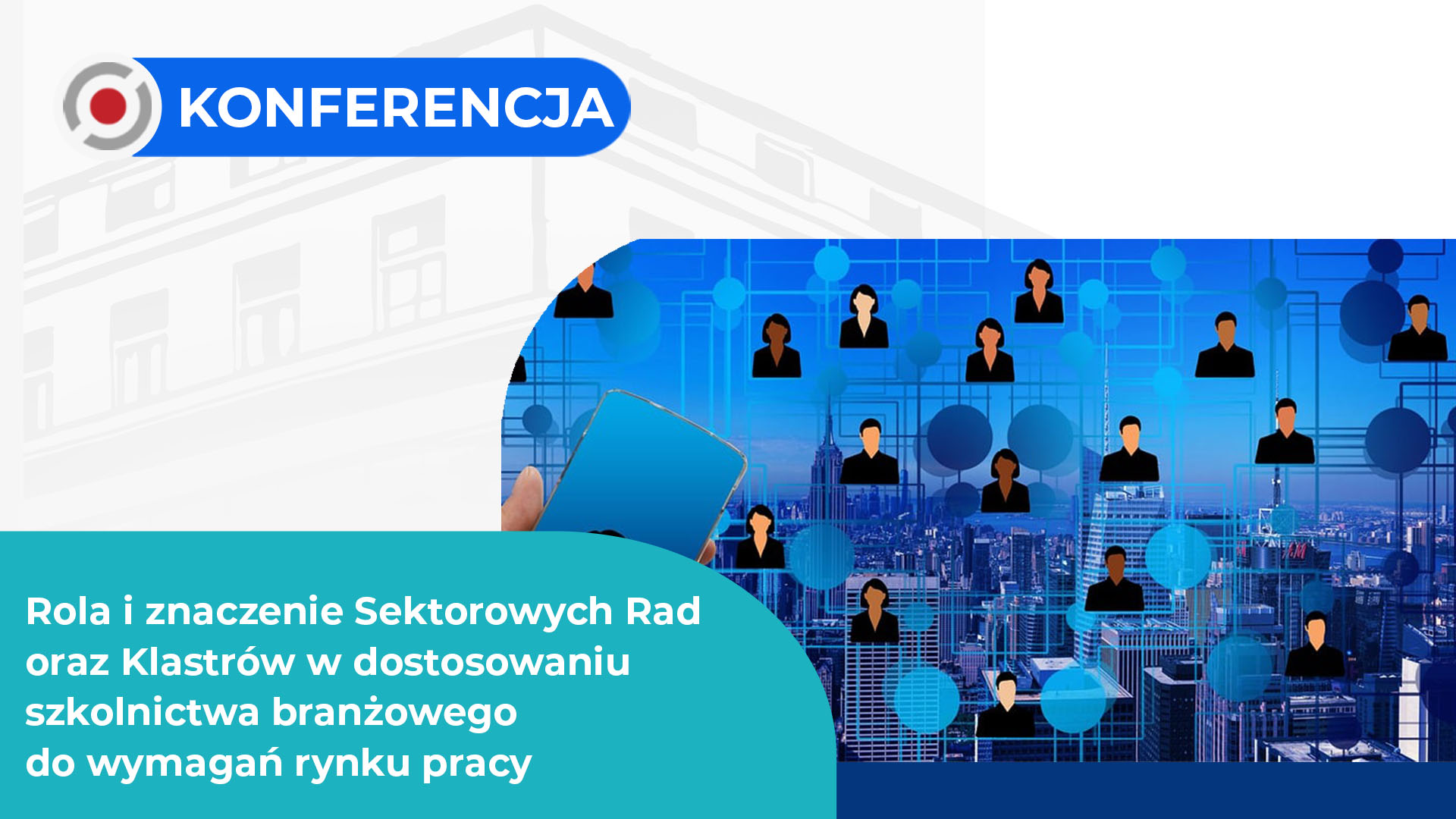 Konferencja online „Rola i znaczenie Sektorowych Rad oraz Klastrów w dostosowaniu szkolnictwa branżowego do wymagań rynku pracy”