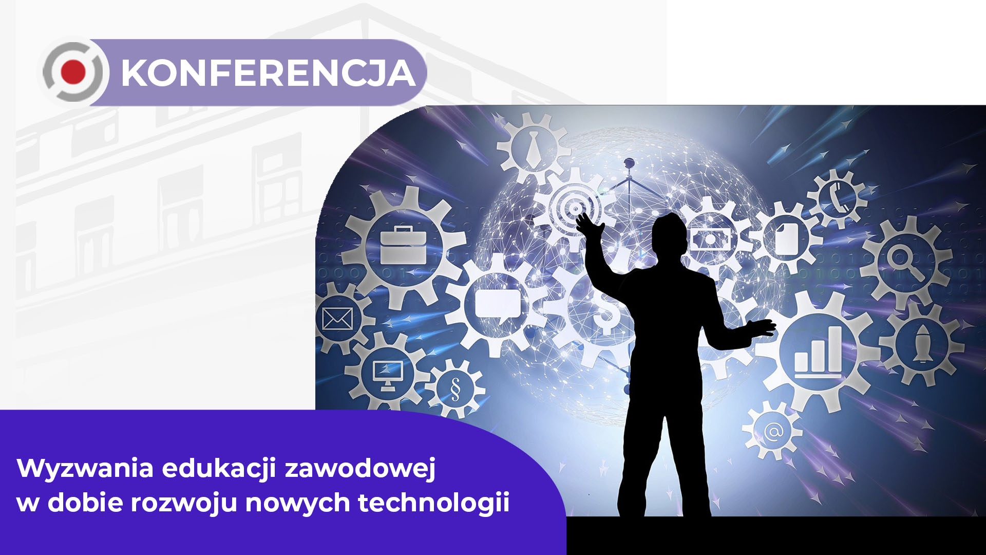 Konferencja online „Wyzwania edukacji zawodowej w dobie rozwoju nowych technologii”