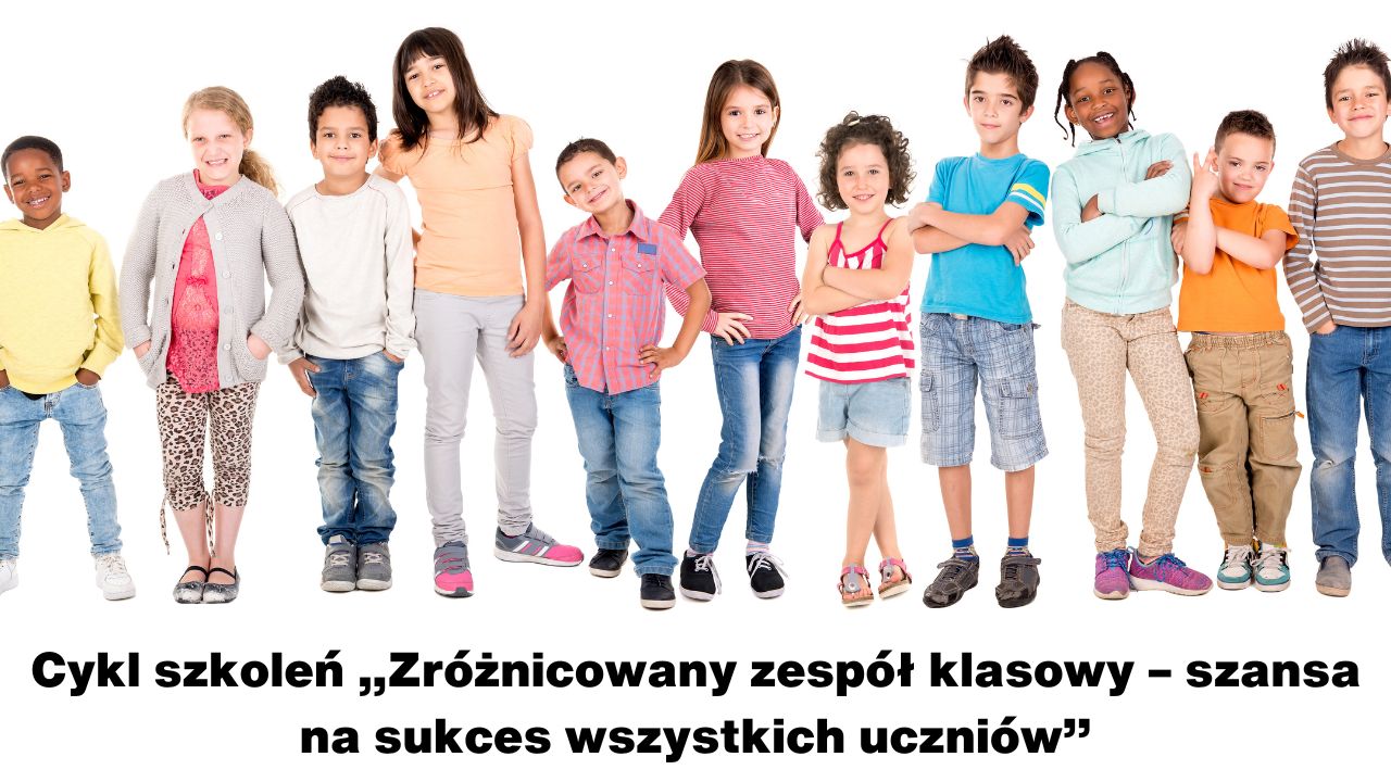 Cykl szkoleń „Zróżnicowany zespół klasowy – szansa na&nbsp;sukces wszystkich uczniów”