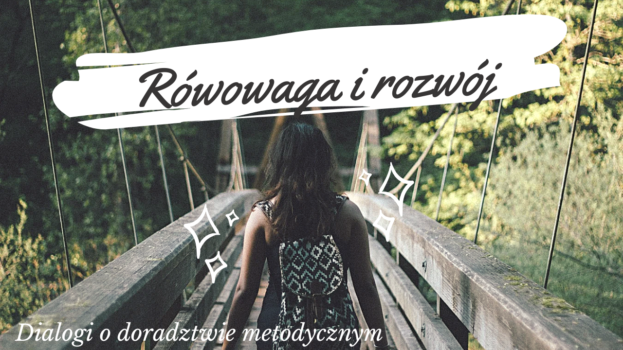 Kolejne spotkanie „Równowaga i rozwój – wspieranie dobrostanu w pracy doradcy metodycznego”