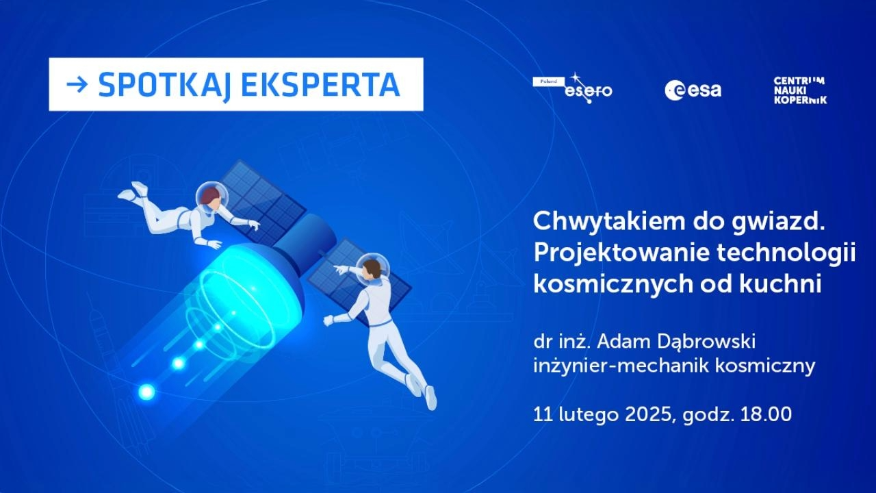 Spotkaj eksperta: Chwytakiem do gwiazd. Projektowanie technologii kosmicznych od kuchni