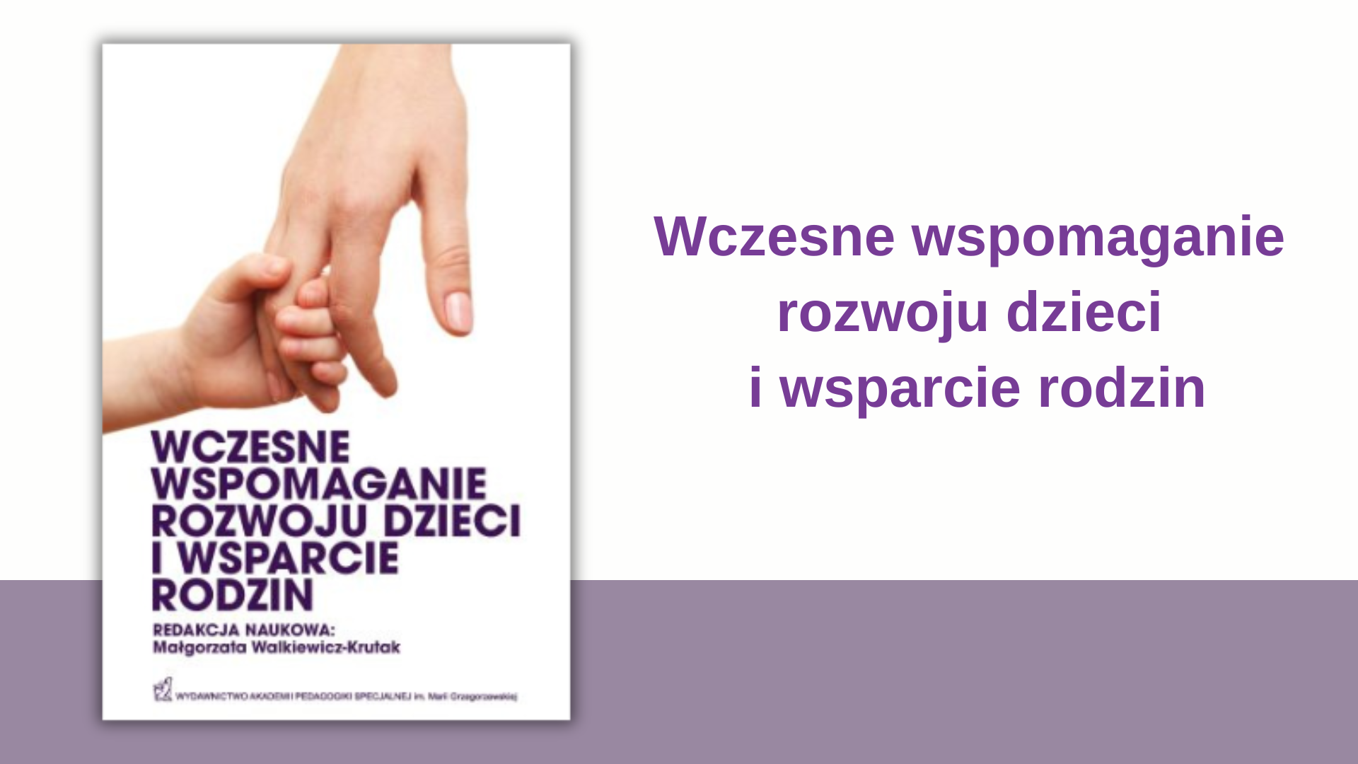 „Wczesne wspomaganie rozwoju dzieci i wsparcie rodzin” – poradnik dla rodziców i specjalistów pracujących z dziećmi wymagającymi wspomagania rozwoju